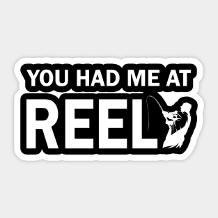 You Had Me at Reel Sticker